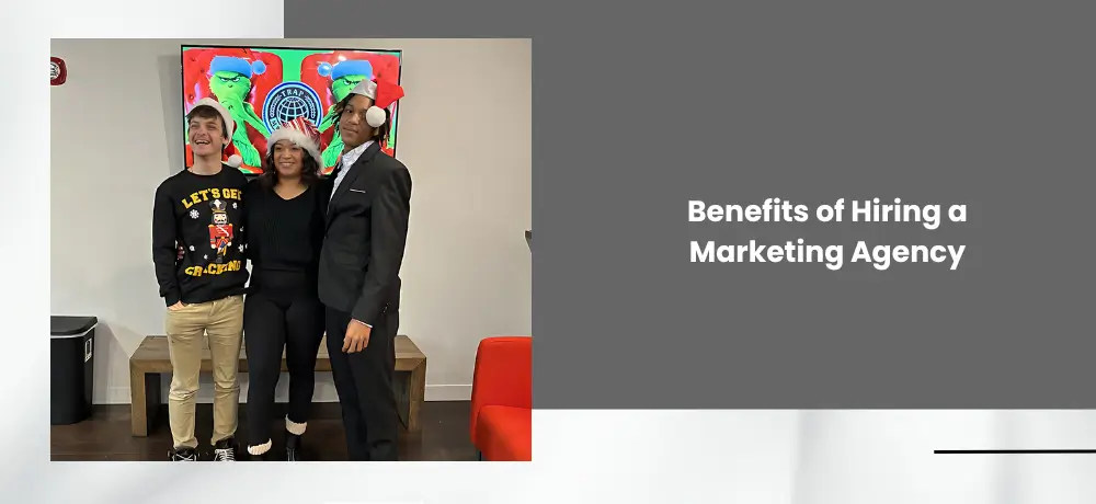 Benefits of Hiring a Marketing Agency
